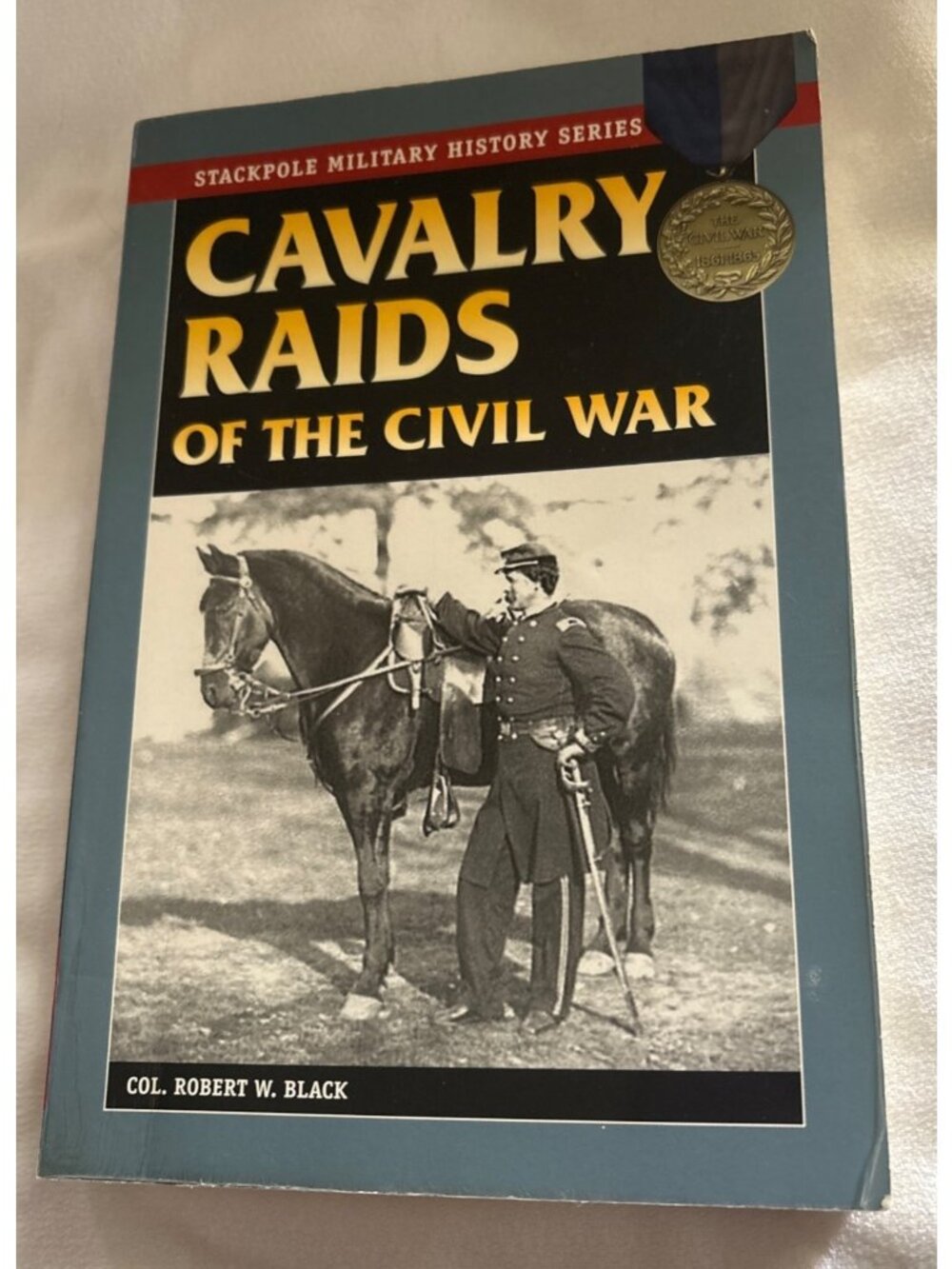 Cavalry Raids Of The Civil War By Col. Robert W. Black Signed Paperback Stackpol